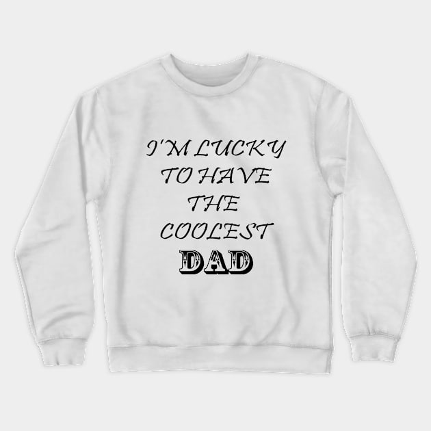 Coolest Dad Crewneck Sweatshirt by VersatileCreations2019